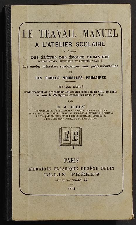Le Travail Manuel a l'Atelier Scolaire - M.A. Jully - Ed. Belin - 1894 - copertina