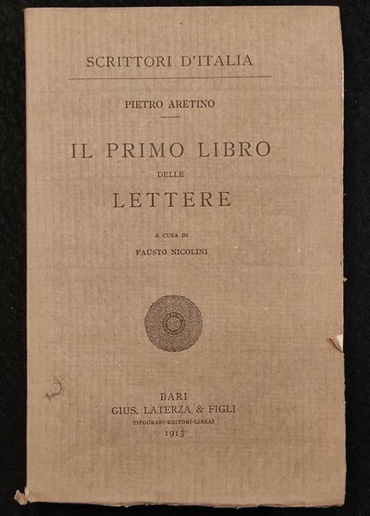 Scrittori d'Italia - Il Primo Libro delle Lettere - P. Aretino - Laterza - 1913 - Pietro Aretino - copertina