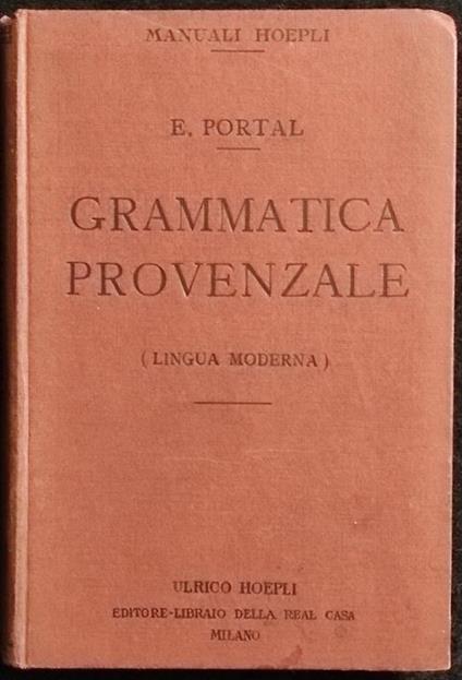 Grammatica Provenzale - Lingua Moderna - E. Portal - Manuali Hoepli - 1914 - Emanuele Portal - copertina