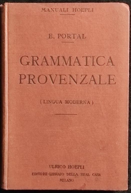 Grammatica Provenzale - Lingua Moderna - E. Portal - Manuali Hoepli - 1914 - Emanuele Portal - copertina