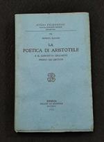 La Poetica di Aristotele - E. Bignami - Le Monnier - 1932