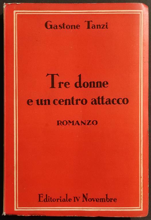 Tre Donne e un Centro Attacco - G. Tanzi - Ed. IV Novembre - 1934 - copertina