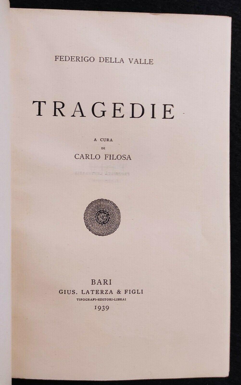 Scrittori d'Italia - Tragedie - F. Della Valle - Laterza - 1939