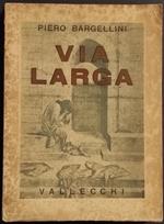 Via Larga - P. Bargellini - Ed. Vallecchi - 1940