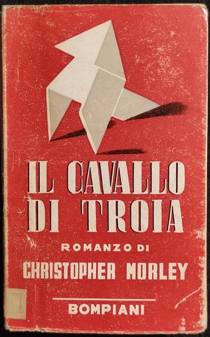 Il Cavallo di Troia - C. Morley - Bompiani - 1942 - Romanzo - Christopher Morley - copertina