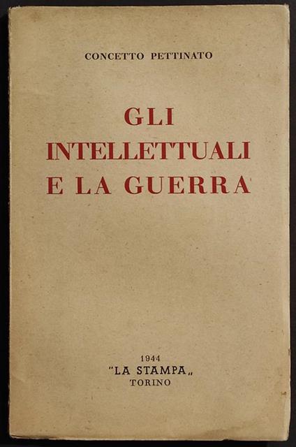 Gli Intellettuali e la Guerra - C. Pettinato - Ed. La Stampa - 1944 - Concetto Pettinato - copertina