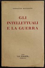 Gli Intellettuali e la Guerra - C. Pettinato - Ed. La Stampa - 1944