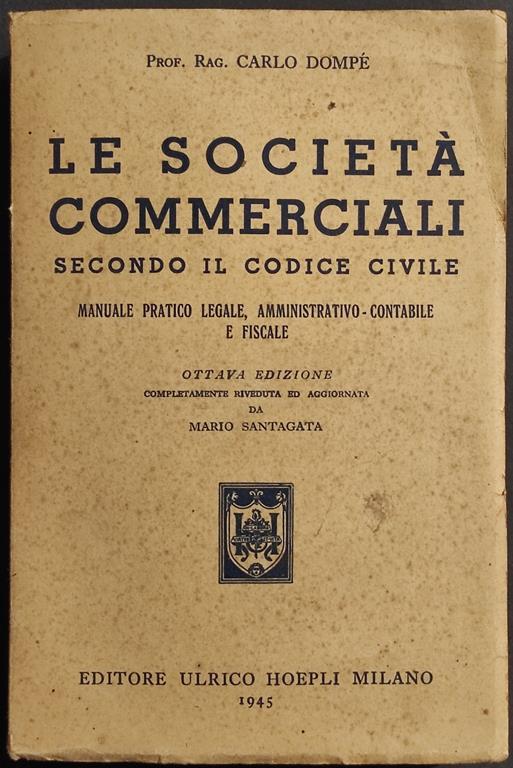 Le Società Commerciali Secondo il Codice Civile - Dompé - Hoepli - 1945 - Carlo Dompé - copertina