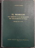 Il Mobilio - Sec. XV e XVI - A. Pedrini - Ed. Fiorentina - 1948