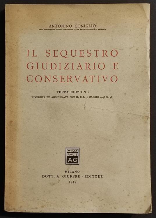 Il Sequestro Giudiziario e Conservativo - A. Coniglio - Ed. Giuffrè - 1949 - Antonino Coniglio - copertina