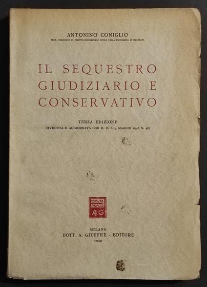 Il Sequestro Giudiziario e Conservativo - A. Coniglio - Ed. Giuffrè - 1949 - Antonino Coniglio - copertina