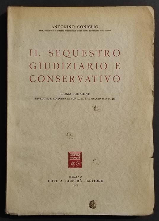 Il Sequestro Giudiziario e Conservativo - A. Coniglio - Ed. Giuffrè - 1949 - Antonino Coniglio - copertina
