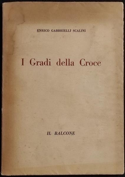 I Gradi della Croce - E.G. Scalini - Carrà - Il Balcone - 1949 n.65/500 - Enrico Gabrielli Scalini - copertina