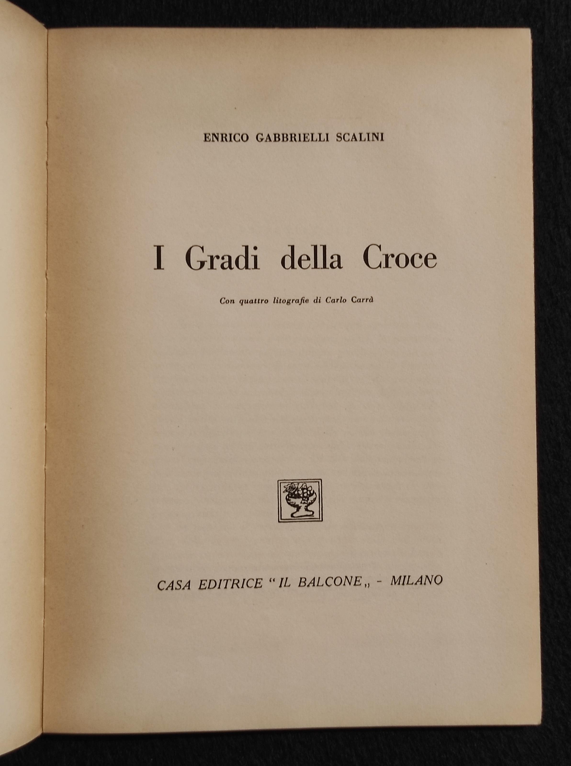 I Gradi della Croce - E.G. Scalini - Carrà - Il Balcone - 1949 n.65/500