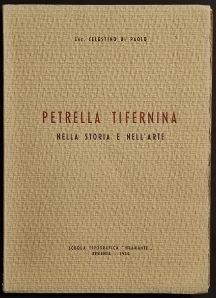 Petrella Tifernina nella Storia e nell'Arte - C. di Paolo - Ed. Bramante - 1950 - copertina
