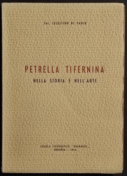 Petrella Tifernina nella Storia e nell'Arte - C. di Paolo - Ed. Bramante - 1950 - copertina