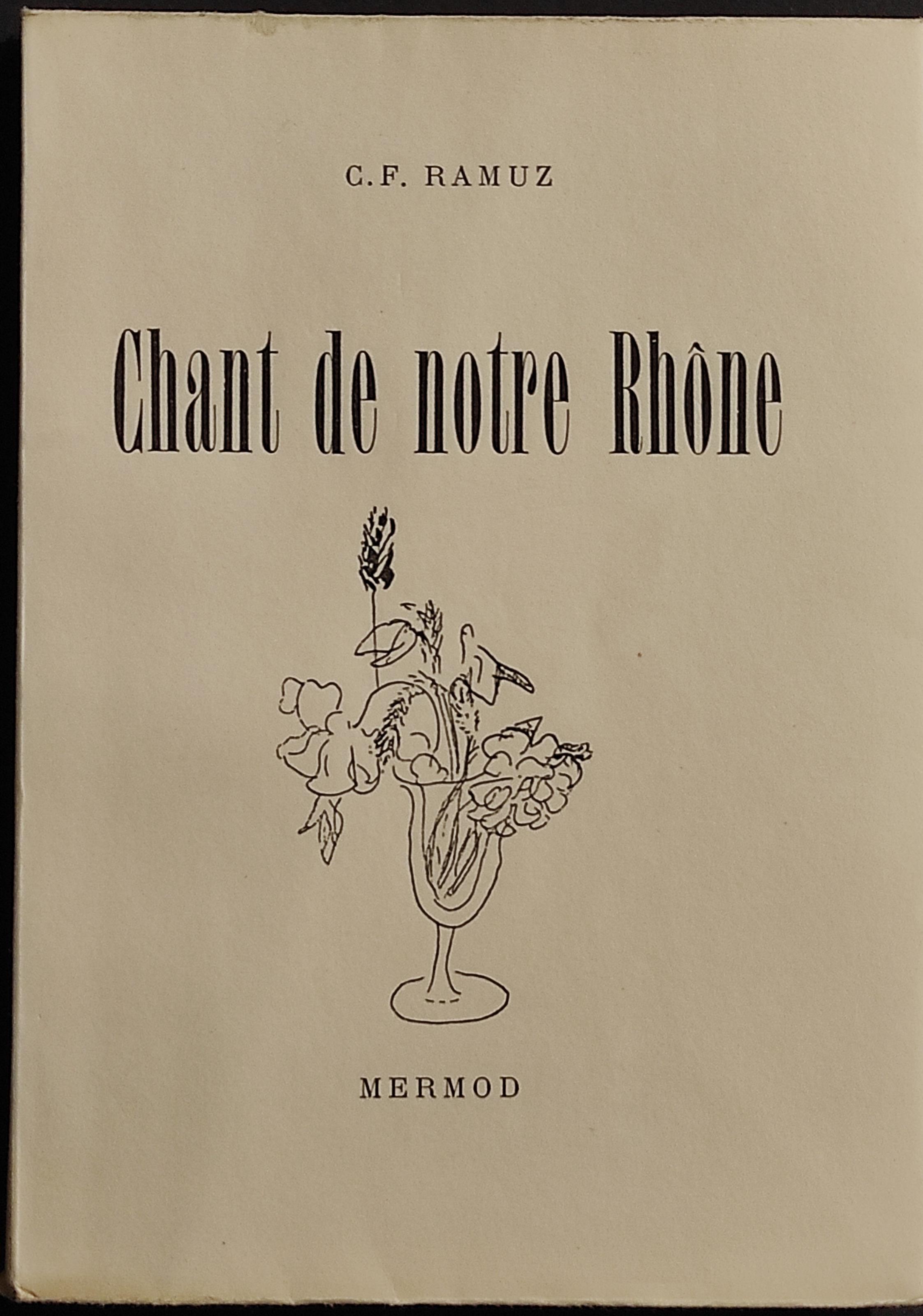 Chant de Notre Rhone - C. F. Ramuz - Ed. Mermod - 1951