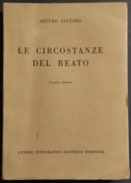 Le Circostanze del Reato - A. Santoro - UTET - 1952 - Arturo Santoro - copertina