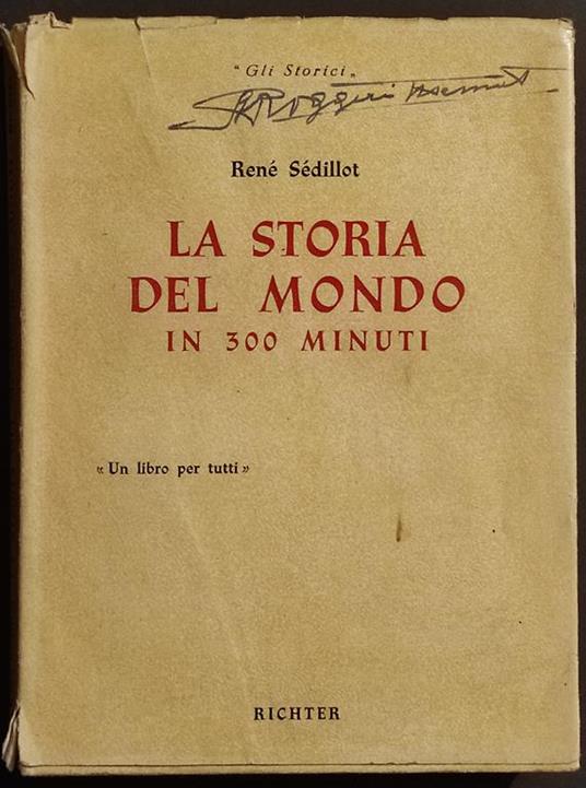 La Storia del Mondo in 300 Minuti - R. Sédillot - Ed. Richter - 1953 - René Sédillot - copertina