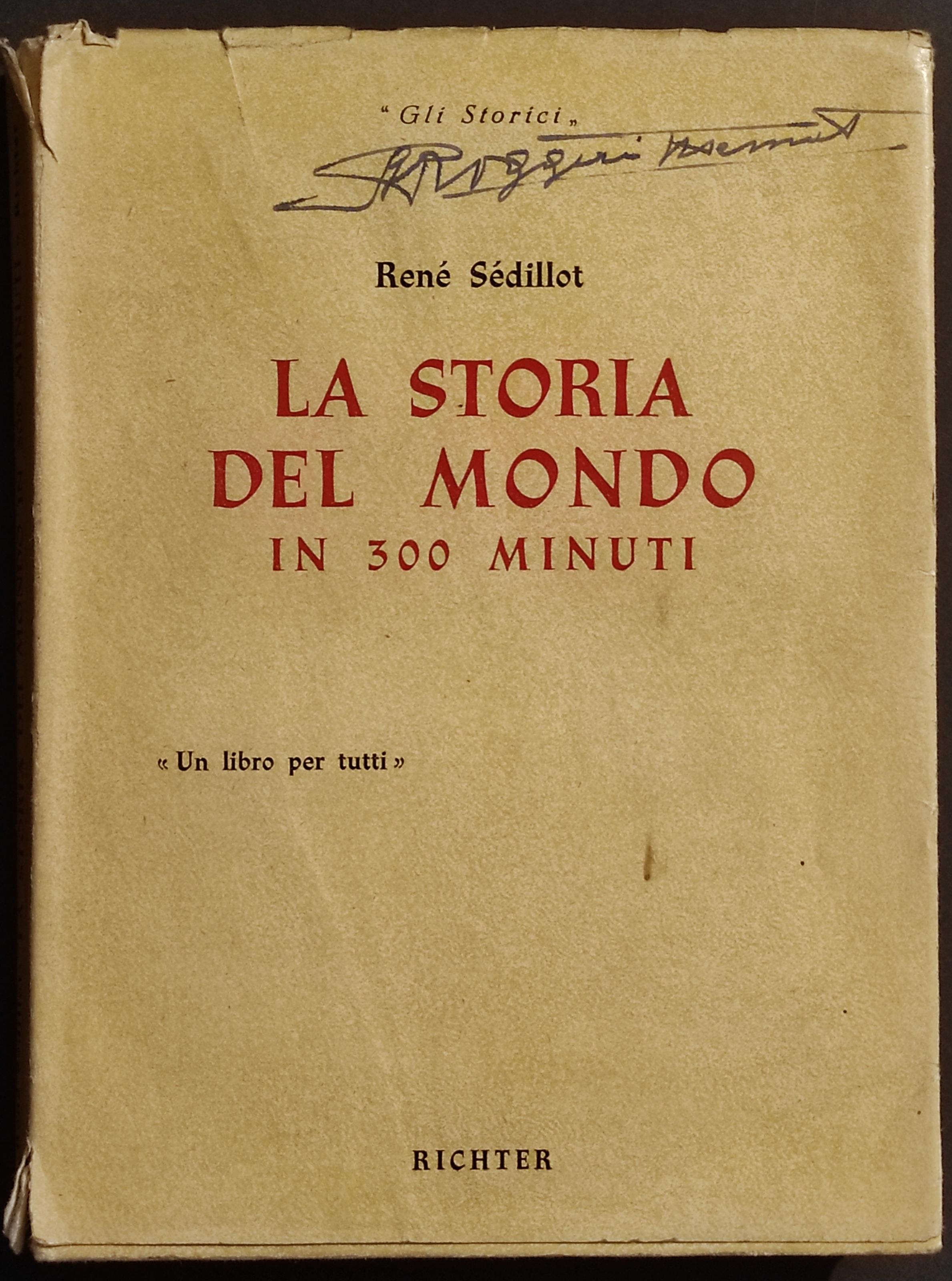 La Storia del Mondo in 300 Minuti - R. Sédillot - Ed. Richter - 1953