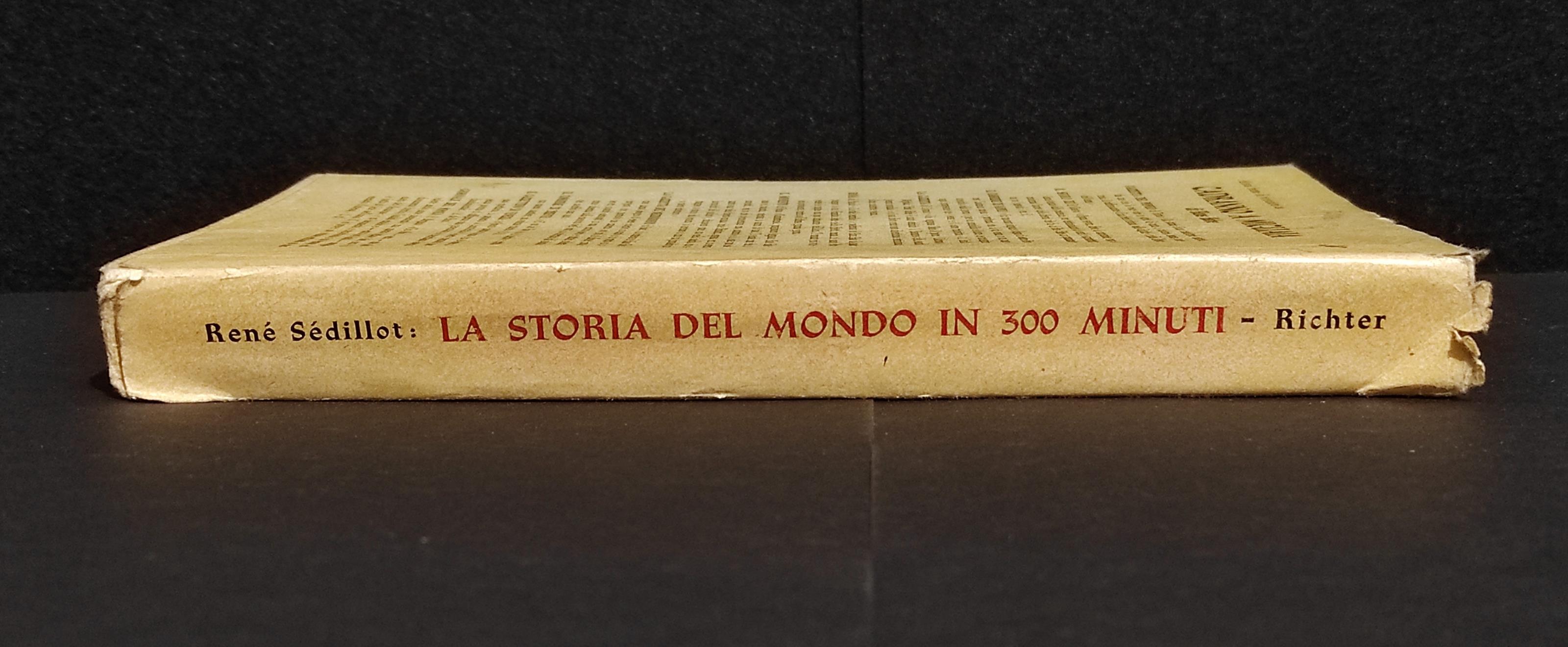 La Storia del Mondo in 300 Minuti - R. Sédillot - Ed. Richter - 1953
