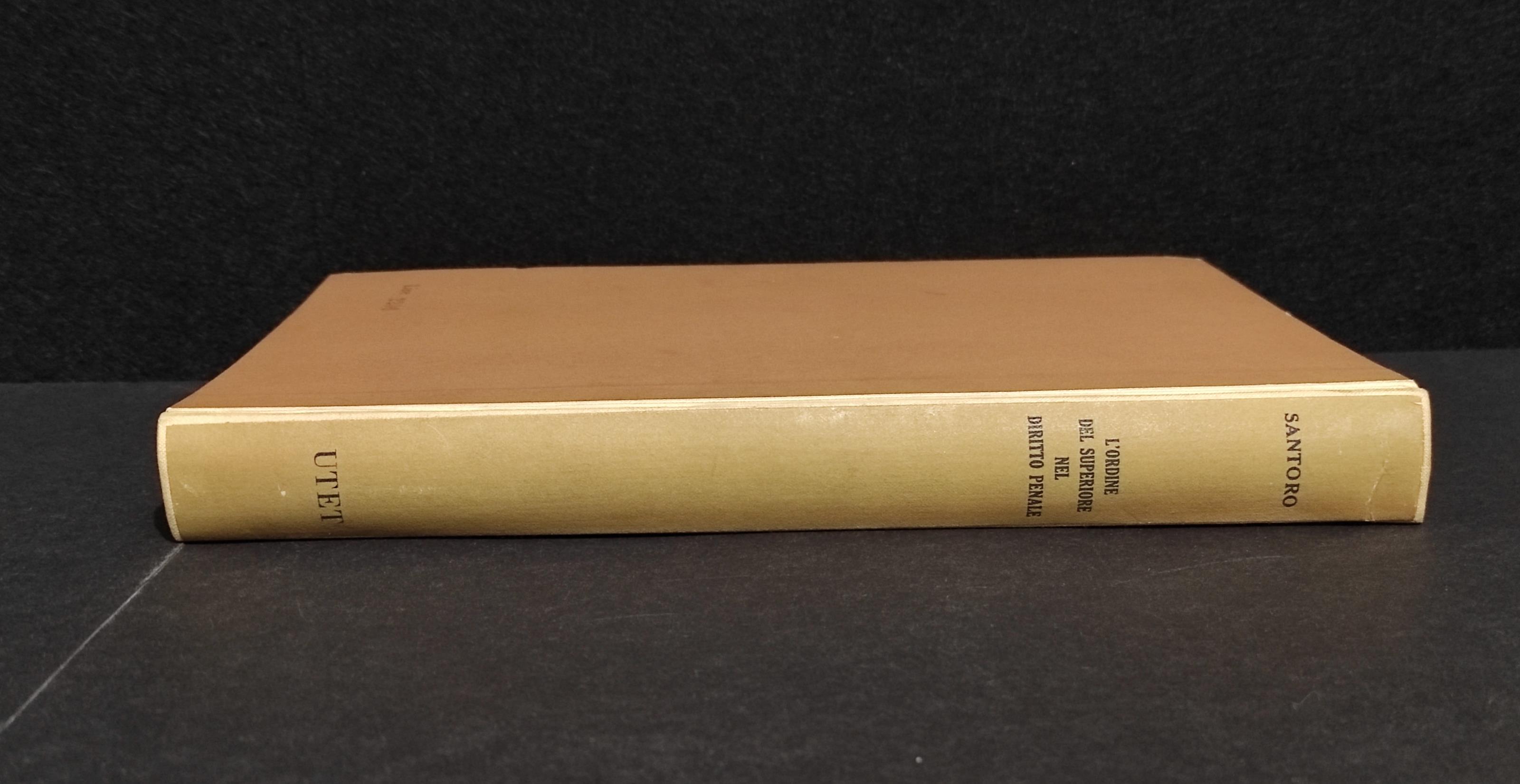 L' Ordine del Superiore nel Diritto Penale - A. Santoro - Ed. UTET - 1957