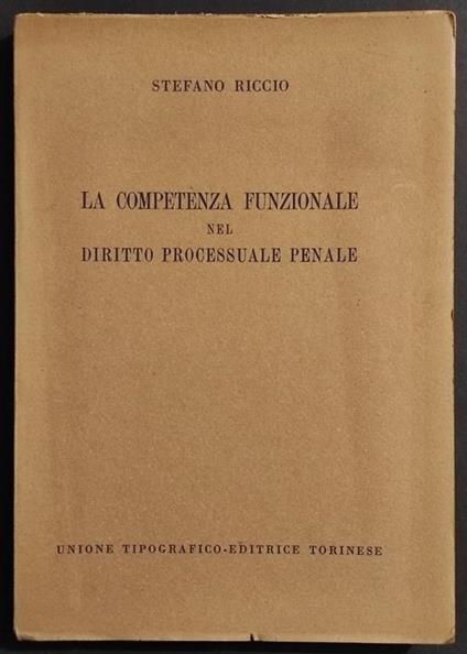 La Competenza Funzionale nel Diritto Processuale Penale - UTET - 1959 - Stefano Riccio - copertina