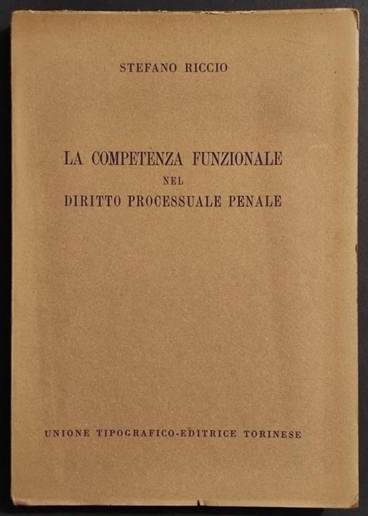 La Competenza Funzionale nel Diritto Processuale Penale - UTET - 1959 - Stefano Riccio - copertina
