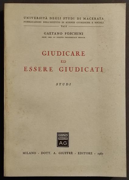 Giudicare ed Essere Giudicati - Studi - G. Foschini - Ed. Giuffrè - 1960 - copertina