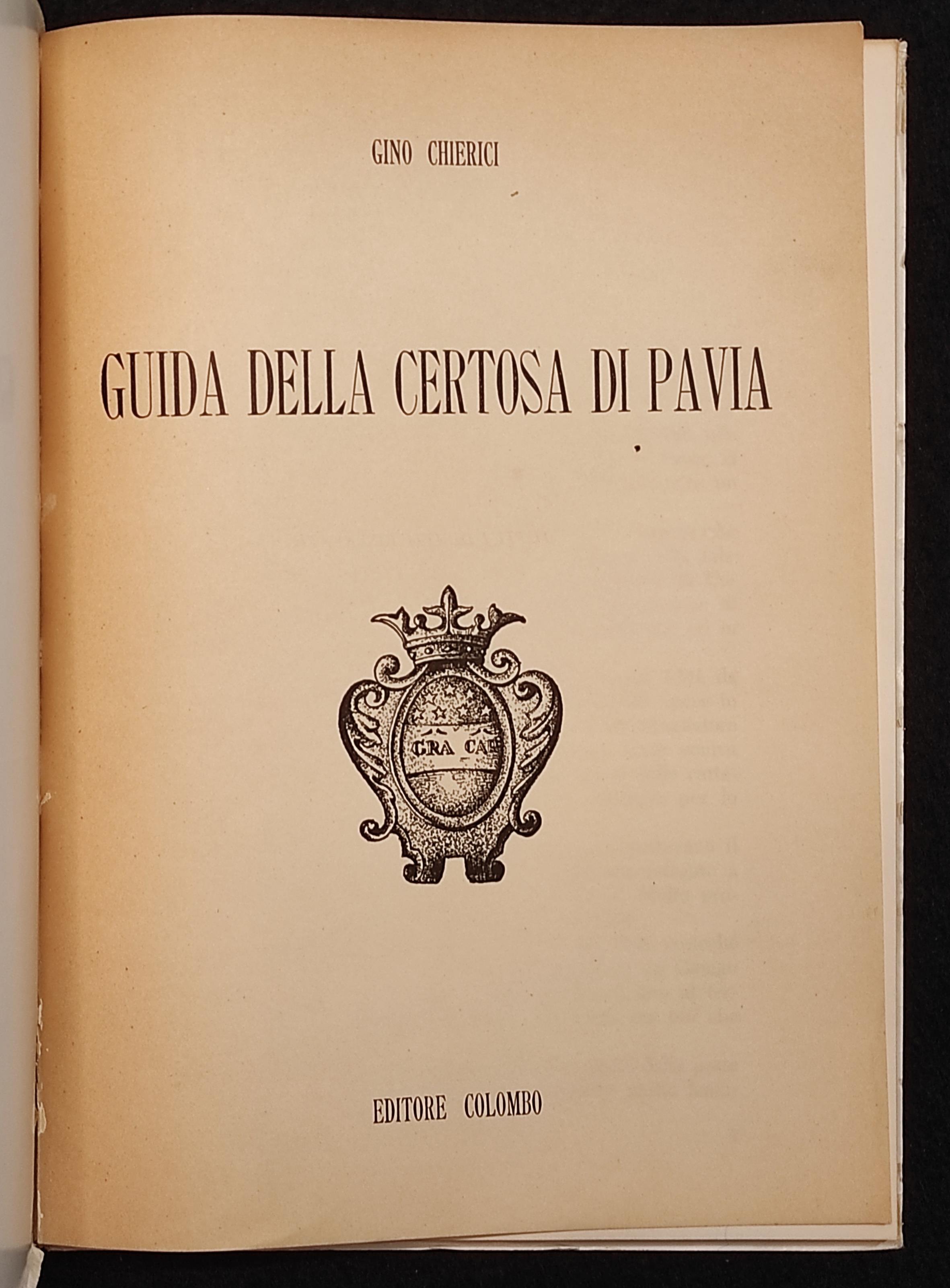Guida alla Certosa di Pavia - G. Chierici - Ed. Colombo - 1961