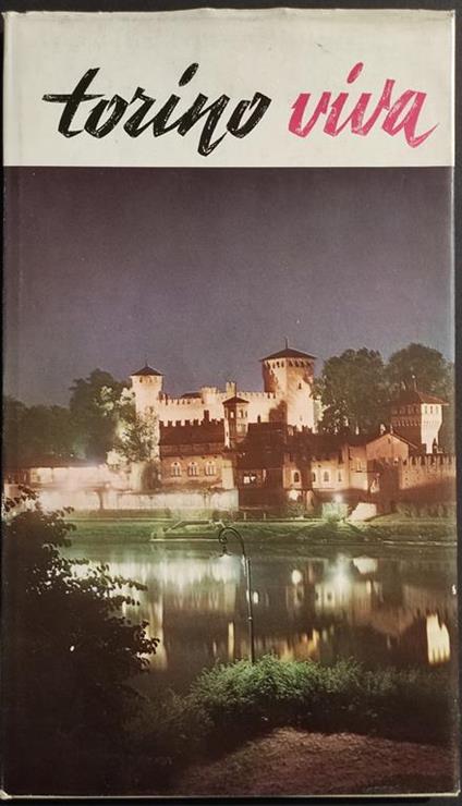 Torino Viva - Itinerario Storico e Artistico - G. Colli - Ed. SEI - 1961 - Giuseppe Colli - copertina