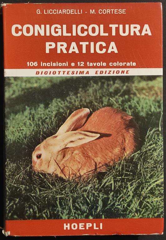 Coniglicoltura Pratica - G. Licciardelli - M. Cortese - Ed. Hoepli - 1962 - copertina