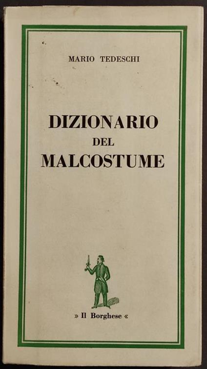 Dizionario del Malcostume - M. Tedeschi - Ed. Il Borghese - 1962 - Mario Tedeschi - copertina