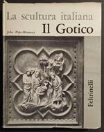 La Scultura Italiana - Il Gotico - J. P. Hennessy - Ed. Feltrinelli - 1963