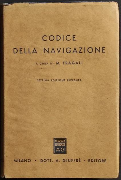 Codice della Navigazione - M. Fragali - Ed. Giuffrè - 1964 - M. Fragali - copertina