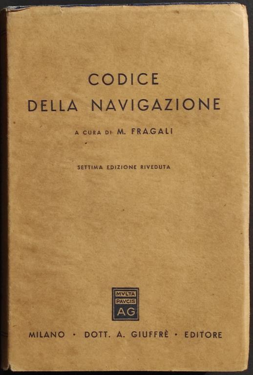 Codice della Navigazione - M. Fragali - Ed. Giuffrè - 1964 - M. Fragali - copertina