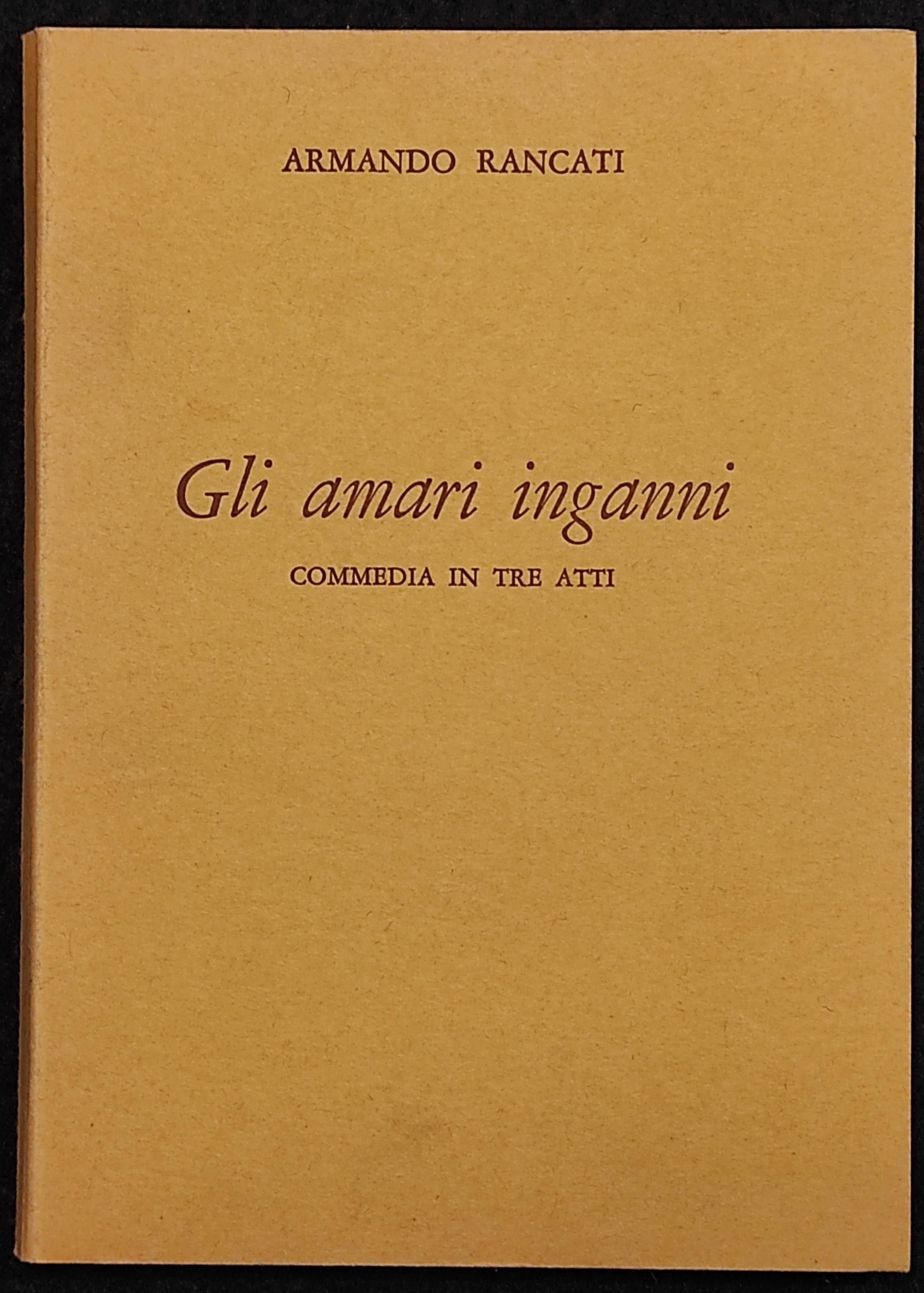 Gli Amari Inganni - Commedia in Tre Atti - A. Rancati - 1964 - Autografo