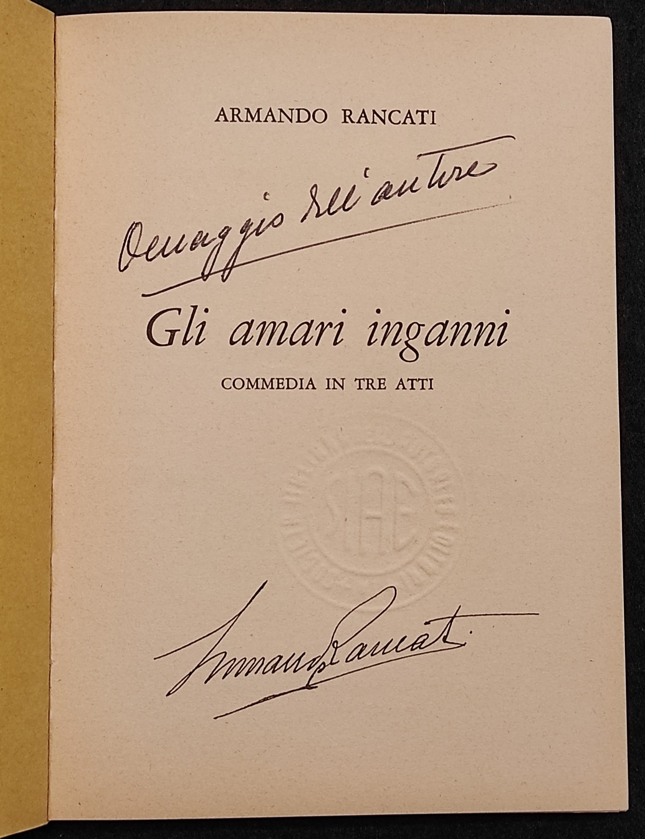 Gli Amari Inganni - Commedia in Tre Atti - A. Rancati - 1964 - Autografo
