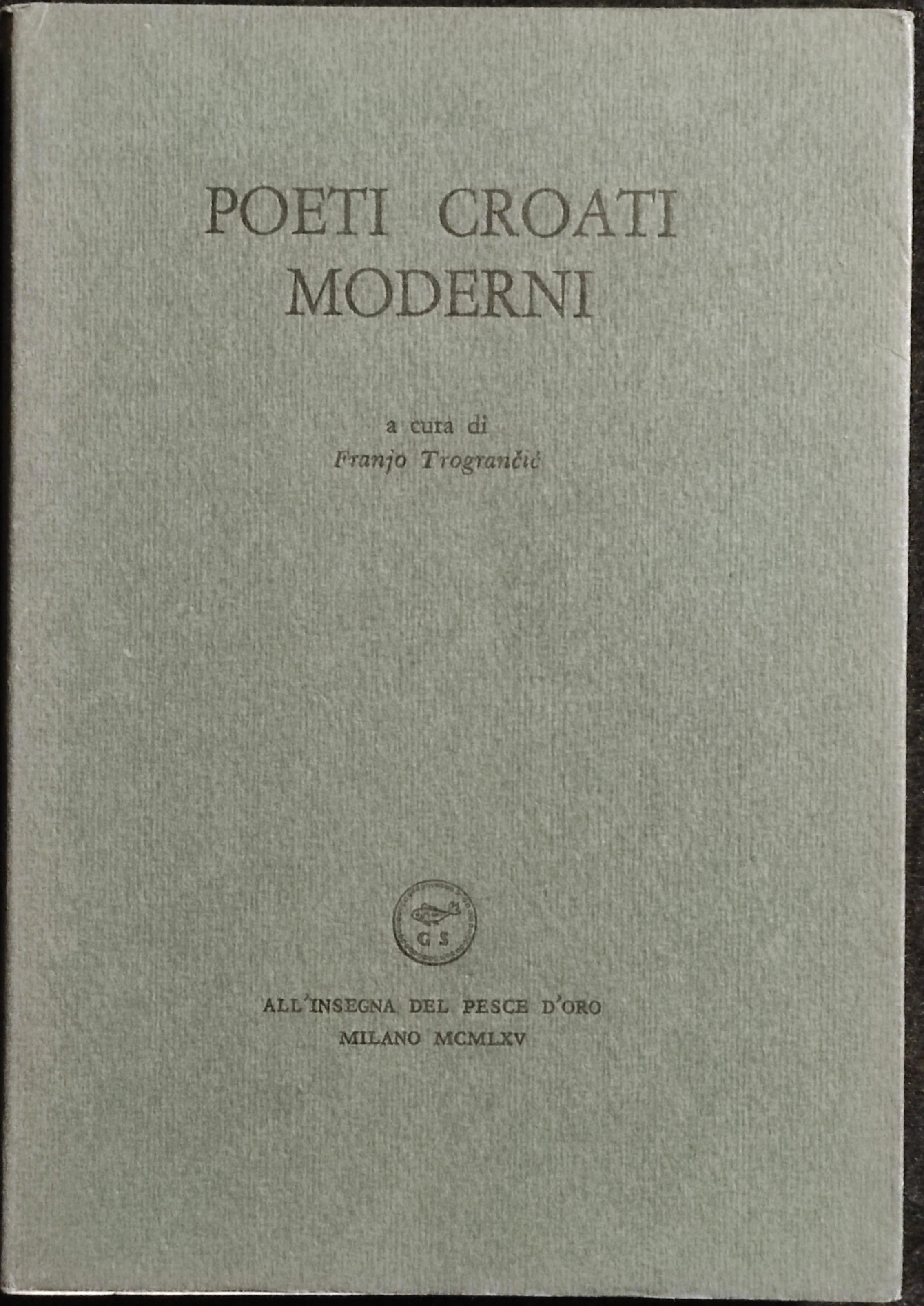 Poeti Croati Moderni - F. Trogranicic - 1965