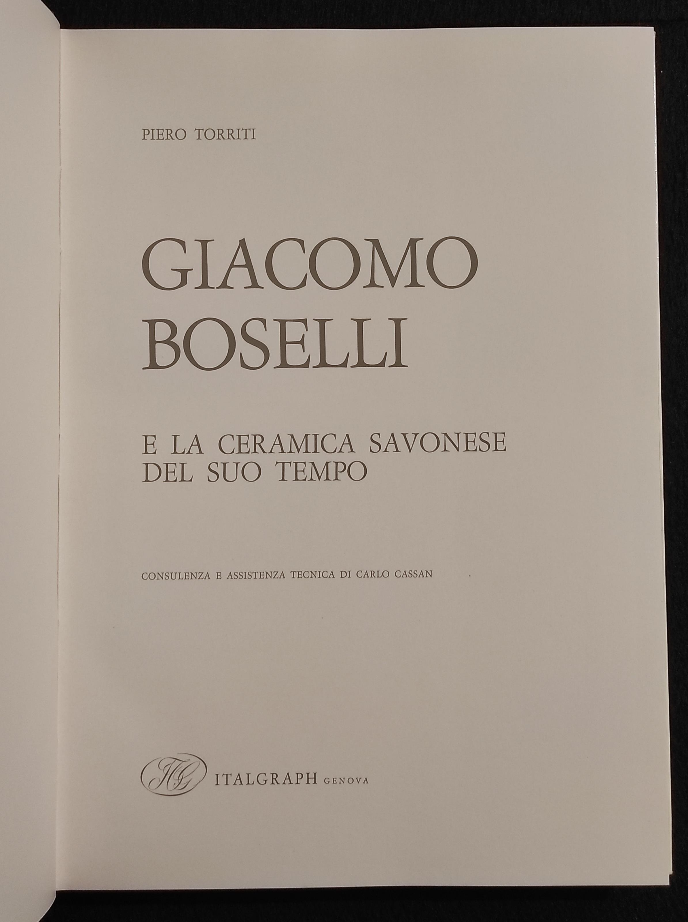 Giacomo Boselli e La Ceramica Savonese del suo Tempo - P. Torriti - 1965