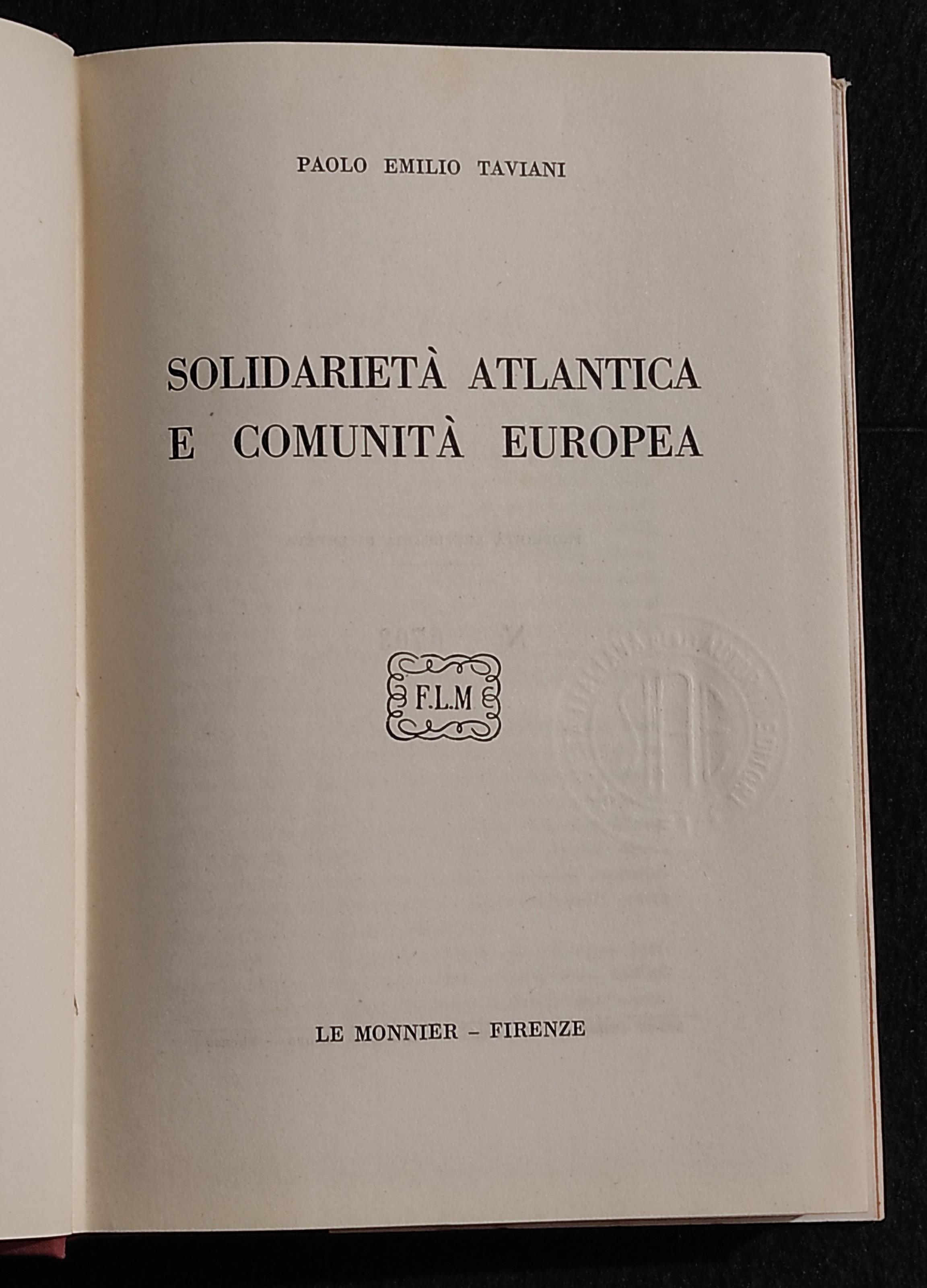 Solidarietà Atlantica e Comunità Europea - P. Taviani - Le Monnier - 1966