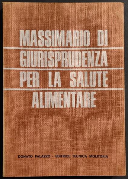 Massimario Giurisprudenza Salute Alimentare - D. Palazzo - Ed. Molitoria - 1966 - Donato Palazzo - copertina
