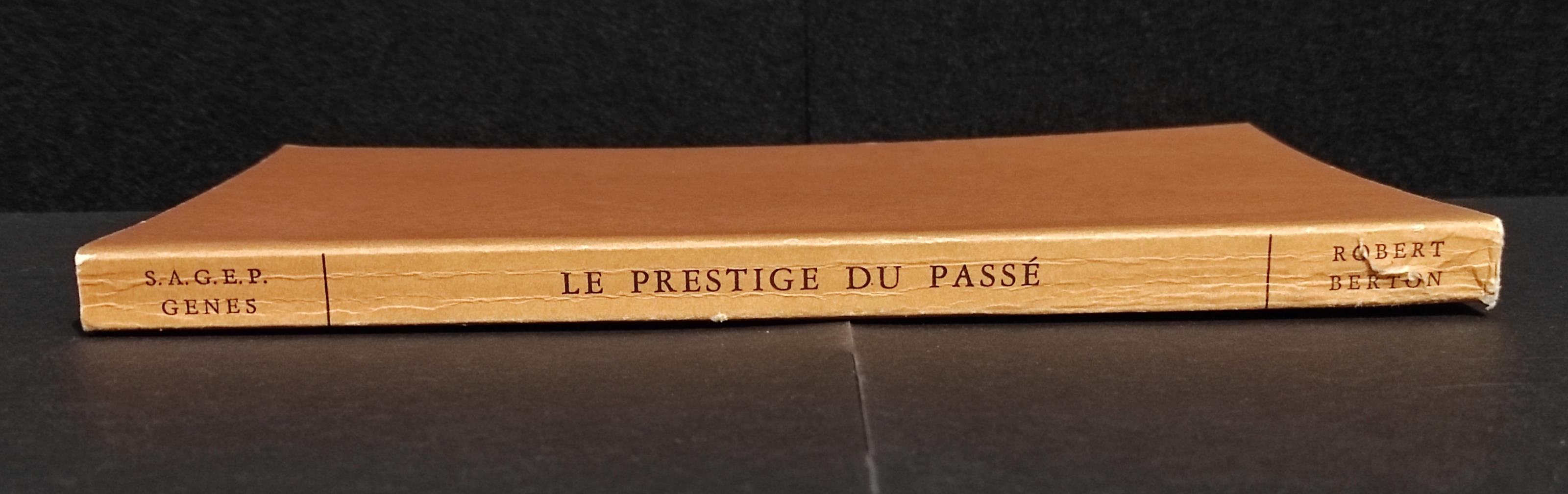 Le Prestige Du Passé - R. Berton - Ed. Sagep - 1967