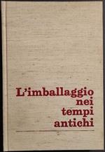 L' Imballaggio nei Tempi Antichi - F.C. Bentivegna - Ed. Sisa - 1969
