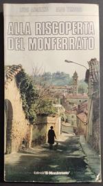 Alla Riscoperta del Monferrato - Angelino Timossi - Ed. Il Monferrato - 1972