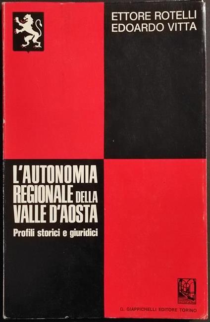 L' Autonomia Regionale della Valle d'Aosta - E. Rotelli - Ed. G. Giappichelli - 1973 - copertina