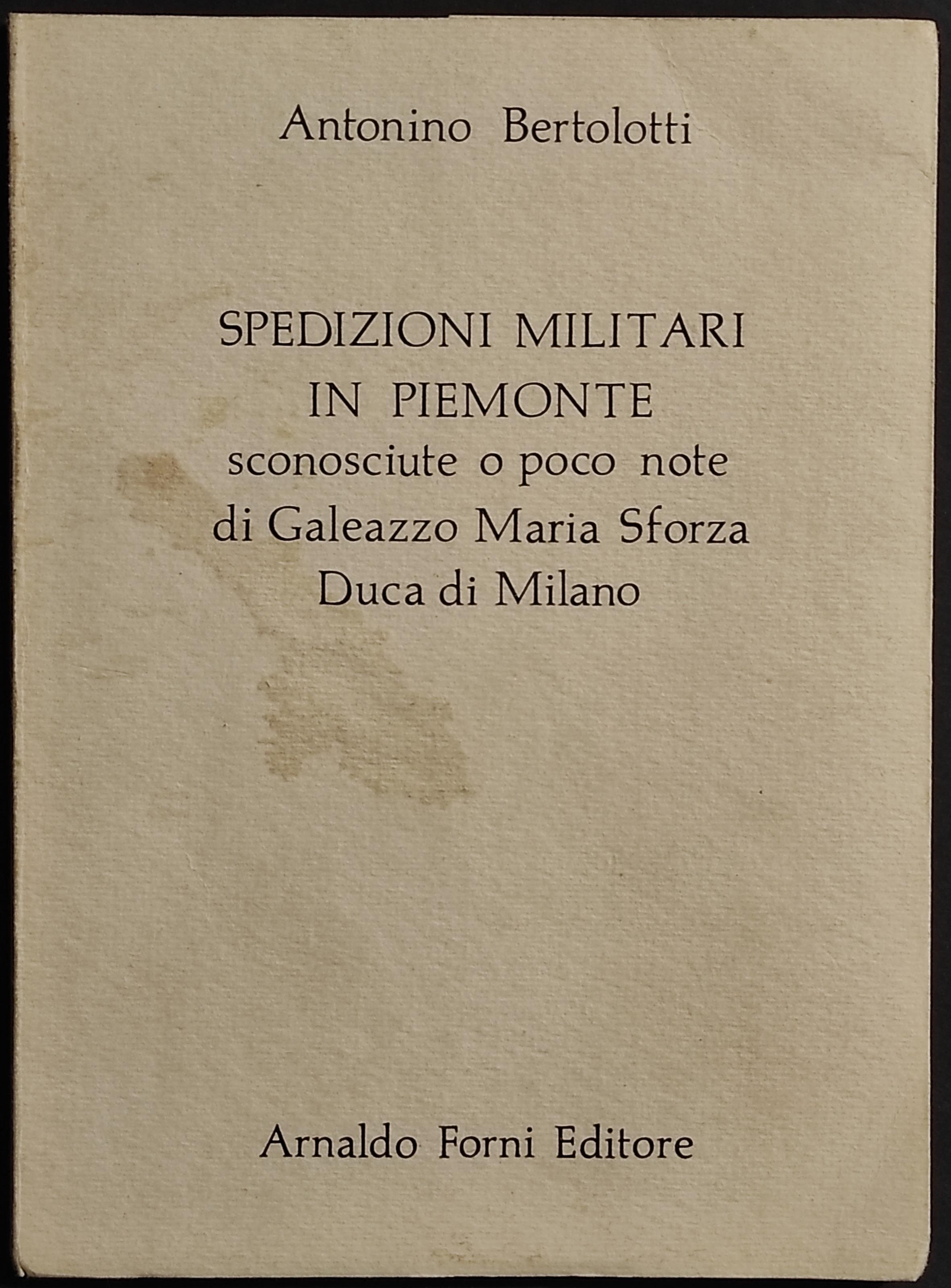 Spedizioni Militari in Piemonte - A. Bertolotti - Ed. Forni - 1974