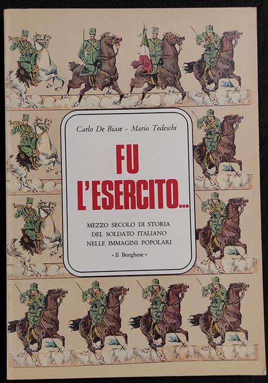 Fu l'Esercito - Storia del Soldato Italiano - Ed. del Borghese - 1976 - copertina
