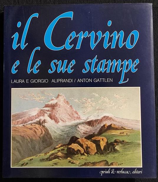 Il Cervino e le Sue Stampe - Aliprandi/Gattlen - Ed. Priuli & Verlucca - 1978 - copertina