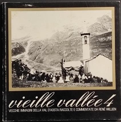 Vieille Vallée 4 - Vecchie Immagini Val d'Aosta - R. Willien - Ed. Priuli - 1978 - René Willien - copertina